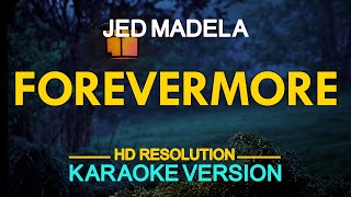 FOREVERMORE  Jed Madela Paul Bennett 🎙️  KARAOKE  🎶 [upl. by Valera]