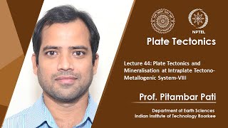 Lecture 44 Plate Tectonics and Mineralisation at Intraplate TectonoMetallogenic SystemVIII [upl. by Roche]