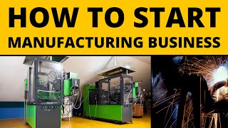 How to Start a Manufacturing Business in 2024 [upl. by Elyag199]