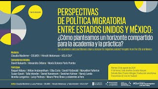 PERSPECTIVAS DE POLÍTICA MIGRATORIA ENTRE ESTADOS UNIDOS Y MÉXICO [upl. by Yrkcaz]