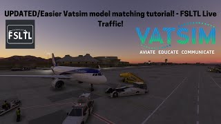 UPDATEDEasier Vatsim model matching tutorial  FSLTL Live Traffic [upl. by Sungam]