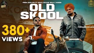 OLD SKOOL Full Video Prem Dhillon ft Sidhu Moose Wala  The Kidd  Nseeb  Rahul Chahal GoldMedia [upl. by Concepcion]