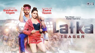 Latka  Teaser  Zaara Yesmin  Siddharth Nigam  Amit Mishra  Shilpa Surroch  New Hindi Song [upl. by Etiuqram652]