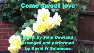 Come away come sweet love John Dowland arranged for alto and guitarwmv [upl. by Ylrebnik837]