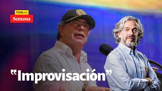 Juan Daniel Oviedo señala la “IMPROVISACIÓN” del Gobierno de Gustavo Petro  SEMANA [upl. by Eille]