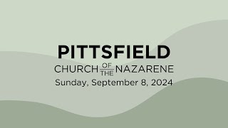 September 8 2024  Sunday Service  Pittsfield Church of the Nazarene [upl. by Nauht]