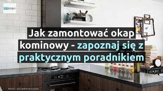 Jak zamontować okap kominowy  zapoznaj się z praktycznym poradnikiem  OkapyKuchennepl [upl. by Labannah]