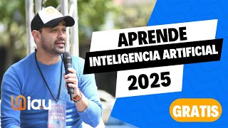 Aprender Inteligencia Artificial 2025 GRATIS [upl. by Elonore]