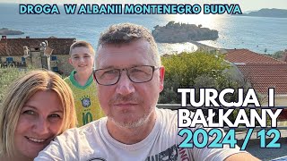 Turcja i Bałkany 2024  12 Droga przez Albanię Sveti Stefan Budva [upl. by Mazlack]