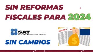 Sin reformas fiscales para  SAT 2024 [upl. by Nyrad]