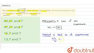 Wheat plants is 6n42 what willbe the number of chromosomes in its monosomic haploid and monop [upl. by Ecnahs573]