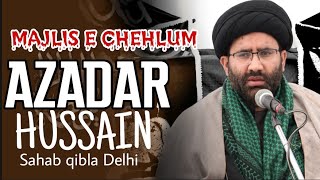 Majlis e Chehlum  Reciter Maulana Azadar Hussain Delhi  Mauzu Gihbat Khor Aur Uska Azab [upl. by Suhpoelc]