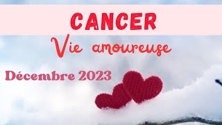 ❤️ Cancer vie amoureuse décembre 2023 ❤️ [upl. by Mcgannon]