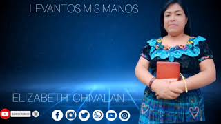 ELIZABETH CHIVALAN  LEVANTOS MIS MANOS [upl. by Peirce]