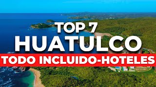 NUEVO  TOP 7 Mejores Hoteles TODO INCLUIDO en Huatulco Oaxaca [upl. by Jozef]