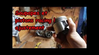 47 Soupapes et pistons racing  ajustement [upl. by Kyla963]