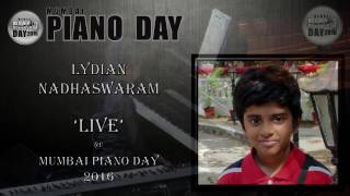 Lydian Nadhaswaram LIVE  Mumbai PIANO DAY 2016 [upl. by Aisan]