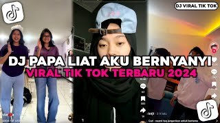 DJ PAPA LIAT AKU BERNYANYI VIRAL TIK TOK DJ VIRAL TIKTOK [upl. by Stace]