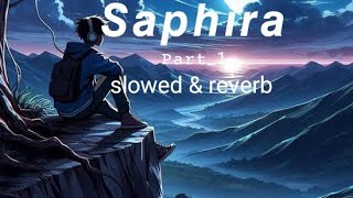 SaphiraPart1INonghikaiBadUKhynnahSlowed amp Reverb [upl. by Beal88]