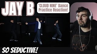 JAY B of GOT7  Cloud Nine Dance Practice Reaction [upl. by Itsyrc]