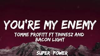 Tommee ProfittBeacon Light amp Sam Tinnesz  Youre my Enemy Lyrics music [upl. by Lavine400]