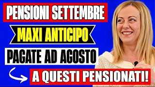 PENSIONI SETTEMBRE PAGATE AD AGOSTO 👉 MAXI ANTICIPO DEI PAGAMENTI PER QUESTI PENSIONATI [upl. by Lovett]