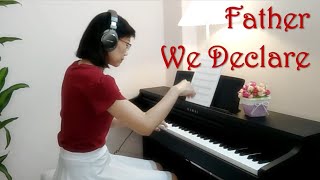 Father We Declare that We Love You【piano worship  lyrics】 [upl. by Aerol]