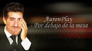 AuronPlay  Por debajo de la mesa [upl. by Ahseina]