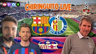 🔥 BARÇA  GETAFE  CHIRINGUITO LIVE [upl. by Ierna]