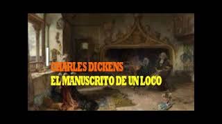 CHARLES DICKENS EL MANUSCRITO DE UN LOCO [upl. by Tomasz]