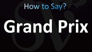 How to Pronounce Grand Prix Correctly [upl. by Destinee]