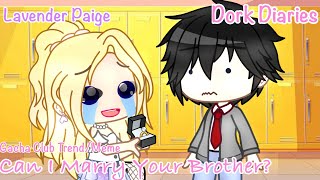 “Can I Marry Your Brother”  TrendMeme  Dork Diaries  Gacha Club  Not Original  Lavender Paige [upl. by Eejan]