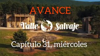 Capítulo 31 miércoles “Valle Salvaje” [upl. by Shanna952]