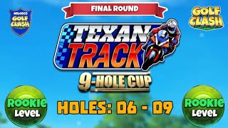 TEXAN TRACK 9  hole cup  Golf Clash  Holes 06  09 Rookie L FR Wiseacre ranch Course [upl. by Brooking183]