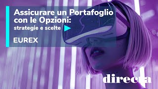 Assicurare un portafoglio con le Opzioni strategie e scelte in collaborazione con Eurex [upl. by Nivrek]