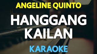 HANGGANG KAILAN  Angeline Quinto 🎙️  KARAOKE  🎶 [upl. by Gavrah175]