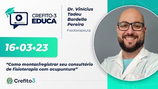 Crefito3 Educa 7  Como montarregistrar seu consultório de fisioterapia com acupuntura [upl. by Coulter]