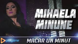 MIHAELA MINUNE  Macar un minut NOU 2018 [upl. by Violette]