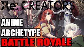 The Unique concept of Re CREATORS An Anime Archetype Battle Royale [upl. by Ellesor]