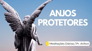 ANJOS PROTETORES  MEDITAÇÃO MATINAL  PR ARILTON [upl. by Goodden858]