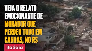 MORADOR DE CANOAS RELATA MOMENTOS DE DESESPERO VIVIDOS PELA FAMÍLIA PARA ESCAPAR DO TEMPORAL NO RS [upl. by Sinai]