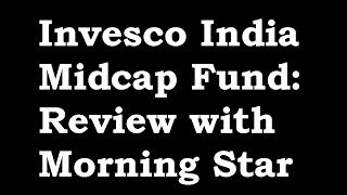 Invesco India MIdcap Fund Review with Morningstar India [upl. by Leahcimauhsoj792]