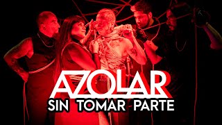 Azolar  Sin Tomar Parte [upl. by Bowlds]