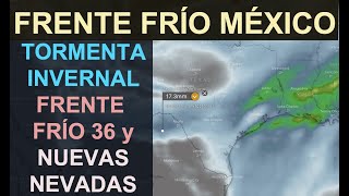 MÉXICO Nueva tormenta Invernal Frente frío y Nevadas para el jueves 162 [upl. by Noiz]