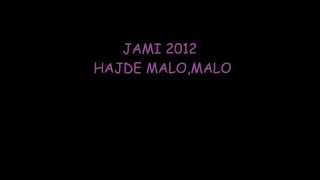 Jami Hajde malomalo 2012 [upl. by Meek]