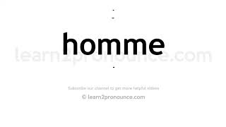 How to pronounce Homme  English pronunciation [upl. by Lipp381]