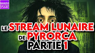 LE STREAM LUNAIRE DE PYRORCA  PARTIE 1 [upl. by Zarger912]