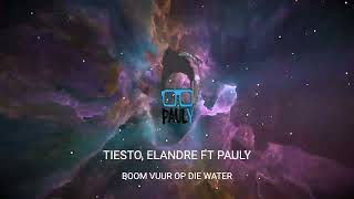 Vuur Op Die Water BOOM Mashup Elandre and Tiesto By Pauly [upl. by Watt]