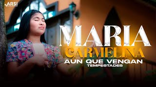 AUNQUE VENGAN TEMPESTADES  MARIA CARMELINA [upl. by Auqinimod]