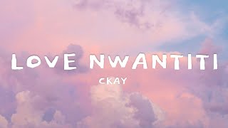 LOVE NWANTITI  CKAY song lyrics ♡ [upl. by Iahk674]